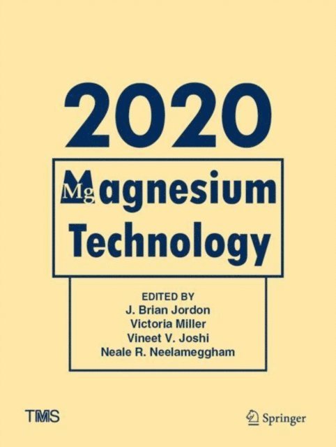 Neale R. Neelameggham, Vineet V. Joshi, Victoria Miller, J. Brian Jordon - Magnesium Technology 2020, E-bok