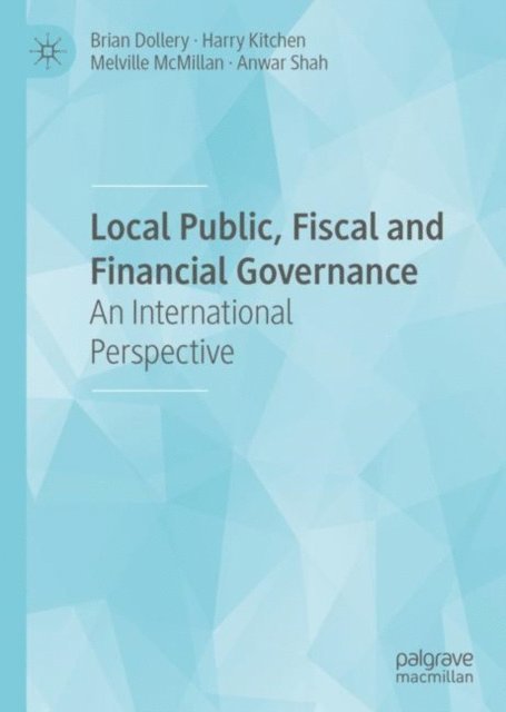 Anwar Shah, Melville McMillan, Harry Kitchen, Brian Dollery - Local Public, Fiscal and Financial Governance, E-bok