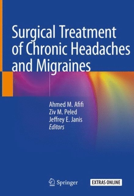 Jeffrey E. Janis, Ziv M. Peled, Ahmed M. Afifi - Surgical Treatment of Chronic Headaches and Migraines, E-bok