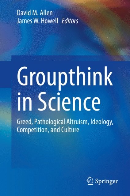 James W. Howell, David M. Allen - Groupthink in Science, E-bok