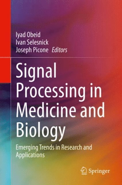 Joseph Picone, Ivan Selesnick, Iyad Obeid - Signal Processing in Medicine and Biology, E-bok