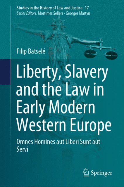 Filip Batsele - Liberty, Slavery and the Law in Early Modern Western Europe, E-bok