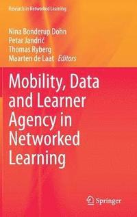 Mobility, Data and Learner Agency in Networked Learning