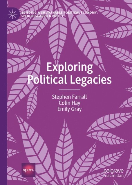 Emily Gray, Colin Hay, Stephen Farrall - Exploring Political Legacies, E-bok