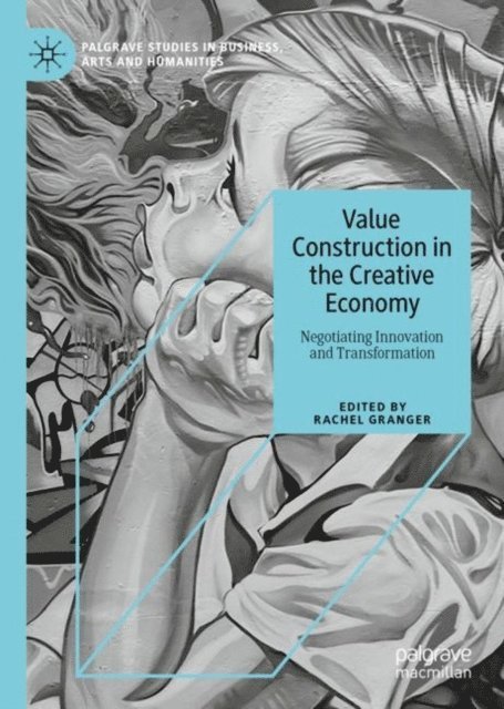 Rachel Granger - Value Construction in the Creative Economy, E-bok
