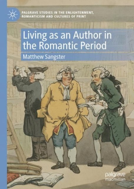 Matthew Sangster - Living as an Author in the Romantic Period, E-bok