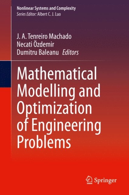 Dumitru Baleanu, Necati Ozdemir, J. A. Tenreiro Machado - Mathematical Modelling and Optimization of Engineering Problems, E-bok