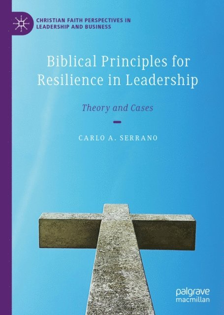 Carlo A. Serrano - Biblical Principles for Resilience in Leadership, E-bok