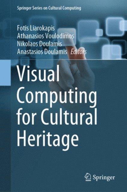 Anastasios Doulamis, Nikolaos Doulamis, Athanasios Voulodimos, Fotis Liarokapis - Visual Computing for Cultural Heritage, E-bok