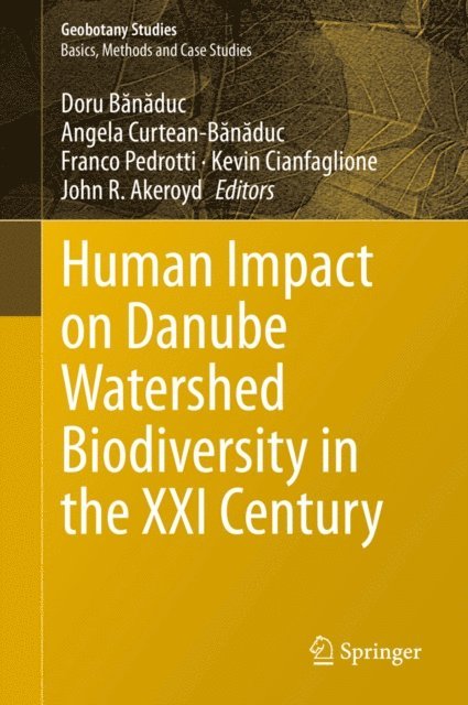 John R. Akeroyd, Kevin Cianfaglione, Franco Pedrotti, Angela Curtean-Banaduc, Doru Banaduc - Human Impact on Danube Watershed Biodiversity in the XXI Century, E-bok