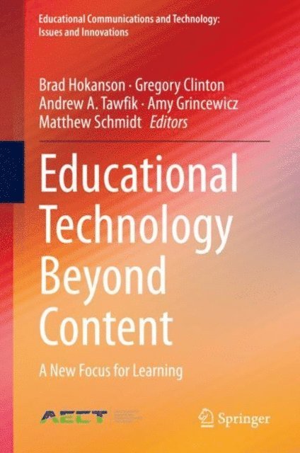 Matthew Schmidt, Amy Grincewicz, Andrew A. Tawfik, Gregory Clinton, Brad Hokanson - Educational Technology Beyond Content, E-bok