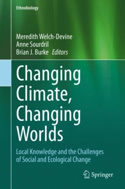 Brian J. Burke, Anne Sourdril, Meredith Welch-Devine - Changing Climate, Changing Worlds, E-bok