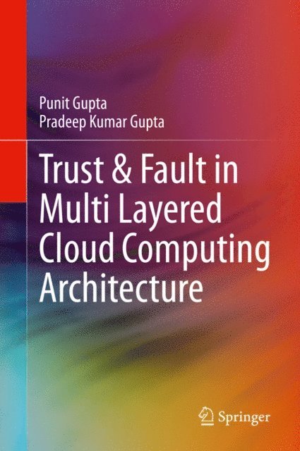 Pradeep Kumar Gupta, Punit Gupta - Trust & Fault in Multi Layered Cloud Computing Architecture, E-bok