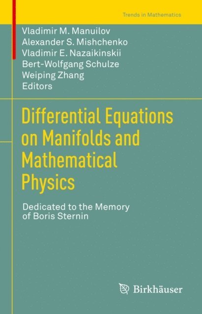 Weiping Zhang, Bert-Wolfgang Schulze, Vladimir E. Nazaikinskii, Alexander S. Mishchenko, Vladimir M. Manuilov - Differential Equations on Manifolds and Mathematical Physics, E-bok
