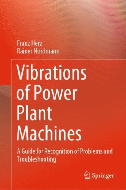 Rainer Nordmann, Franz Herz - Vibrations of Power Plant Machines, E-bok
