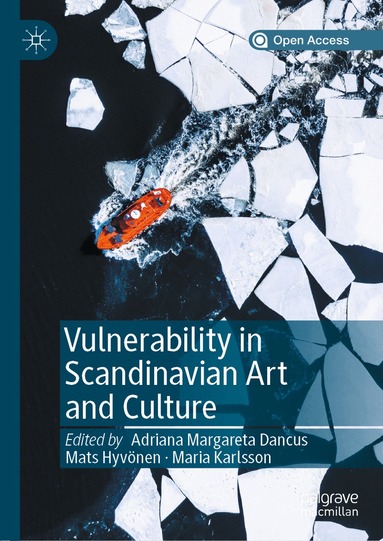 Adriana Margareta Dancus, Mats Hyvönen, Maria Karlsson - Vulnerability in Scandinavian Art and Culture, Inbunden