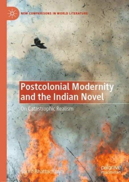 Sourit Bhattacharya - Postcolonial Modernity and the Indian Novel, E-bok
