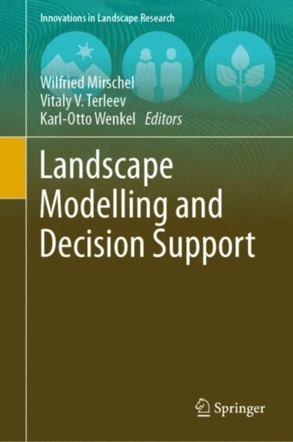 Karl-Otto Wenkel, Vitaly V. Terleev, Wilfried Mirschel - Landscape Modelling and Decision Support, E-bok