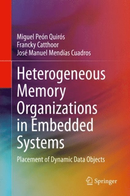 Jose Manuel Mendias Cuadros, Francky Catthoor, Miguel Peon Quiros - Heterogeneous Memory Organizations in Embedded Systems, E-bok