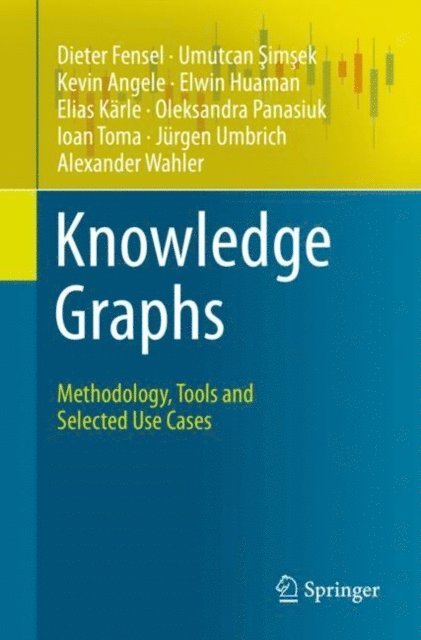 Alexander Wahler, Jurgen Umbrich, Ioan Toma, Oleksandra Panasiuk, Elias Karle, Elwin Huaman, Kevin Angele, Umutcan Simsek, Dieter Fensel - Knowledge Graphs, E-bok