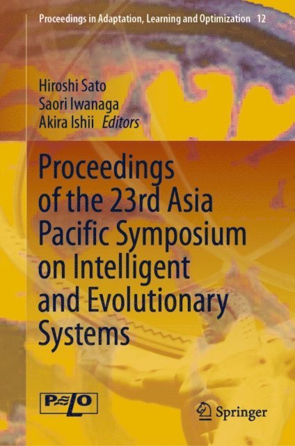 Akira Ishii, Saori Iwanaga, Hiroshi Sato - Proceedings of the 23rd Asia Pacific Symposium on Intelligent and Evolutionary Systems, E-bok
