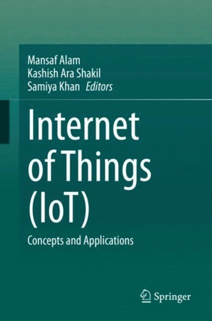 Samiya Khan, Kashish Ara Shakil, Mansaf Alam - Internet of Things (IoT), E-bok