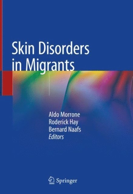 Bernard Naafs, Roderick Hay, Aldo Morrone - Skin Disorders in Migrants, E-bok