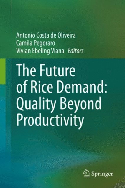 Vivian Ebeling Viana, Camila Pegoraro, Antonio Costa de Oliveira - Future of Rice Demand: Quality Beyond Productivity, E-bok