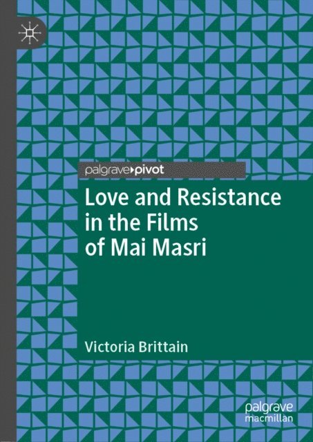 Victoria Brittain - Love and Resistance in the Films of Mai Masri, E-bok