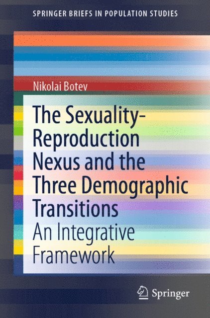 Nikolai Botev - Sexuality-Reproduction Nexus and the Three Demographic Transitions, E-bok