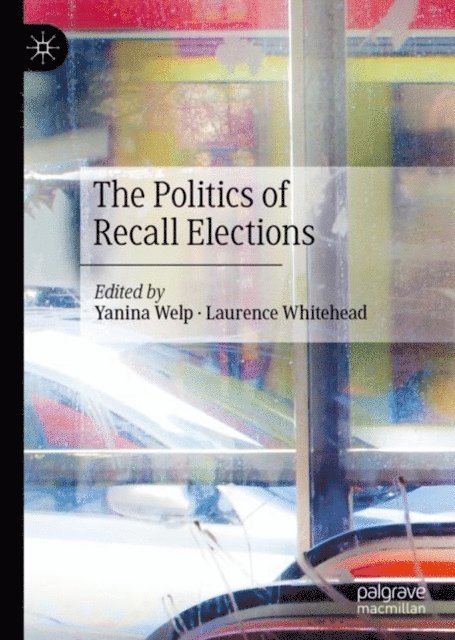 Laurence Whitehead, Yanina Welp - Politics of Recall Elections, E-bok