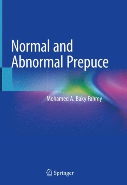 Mohamed A. Baky Fahmy - Normal and Abnormal Prepuce, E-bok. Tillgänglighet: Lägg i varukorg