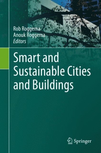 Anouk Roggema, Rob Roggema - Smart and Sustainable Cities and Buildings, E-bok