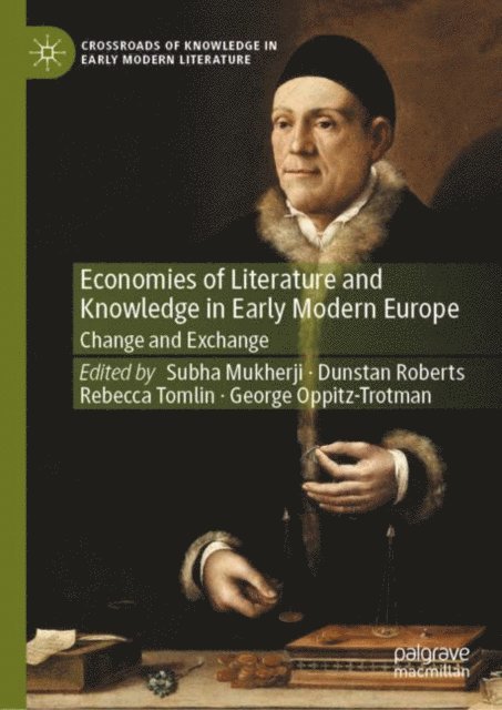 George Oppitz-Trotman, Rebecca Tomlin, Dunstan Roberts, Subha Mukherji - Economies of Literature and Knowledge in Early Modern Europe, E-bok