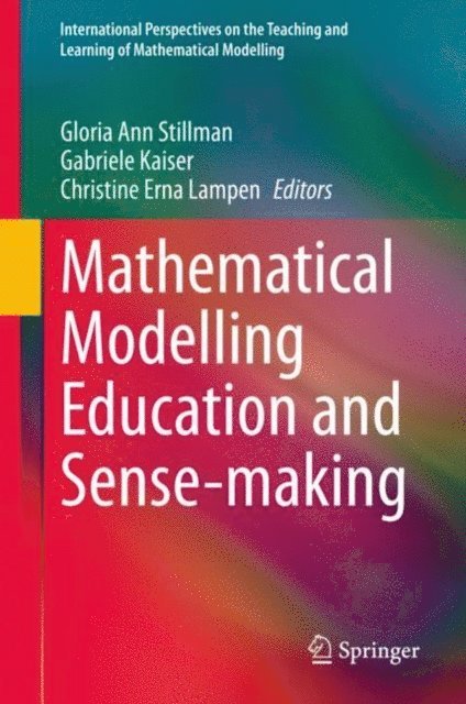 Christine Erna Lampen, Gabriele Kaiser, Gloria Ann Stillman - Mathematical Modelling Education and Sense-making, E-bok