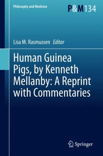 Lisa M. Rasmussen - Human Guinea Pigs, by Kenneth Mellanby: A Reprint with Commentaries, E-bok
