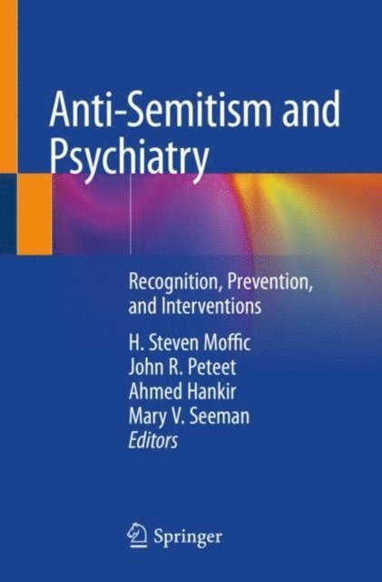 Mary V. Seeman, Ahmed Hankir, John R. Peteet, H. Steven Moffic - Anti-Semitism and Psychiatry, E-bok