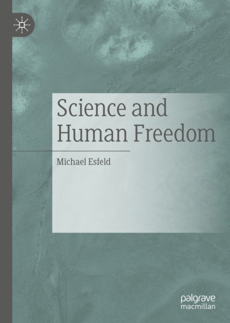 Michael Esfeld - Science and Human Freedom, E-bok