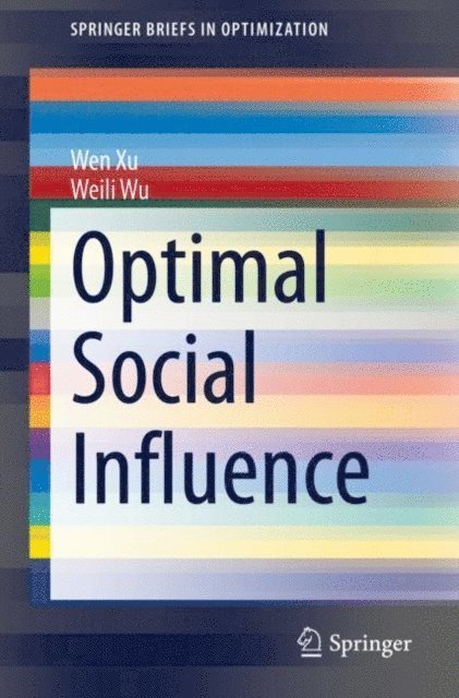 Weili Wu, Wen Xu - Optimal Social Influence, E-bok