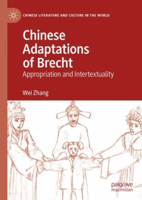 Wei Zhang - Chinese Adaptations of Brecht, E-bok