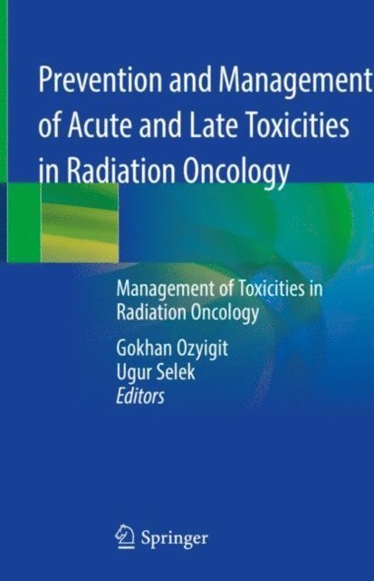 Ugur Selek, Gokhan Ozyigit - Prevention and Management of Acute and Late Toxicities in Radiation Oncology, E-bok. Tillgänglighet: Lägg i varukorg