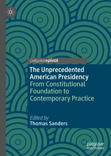 Thomas Sanders - Unprecedented American Presidency, E-bok