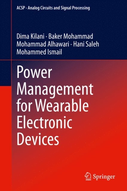 Mohammed Ismail, Hani Saleh, Mohammad Alhawari, Baker Mohammad, Dima Kilani - Power Management for Wearable Electronic Devices, E-bok