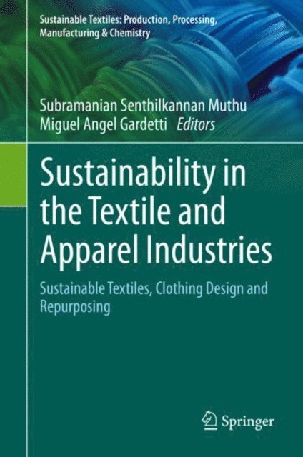 Miguel Angel Gardetti, Subramanian Senthilkannan Muthu - Sustainability in the Textile and Apparel Industries, E-bok