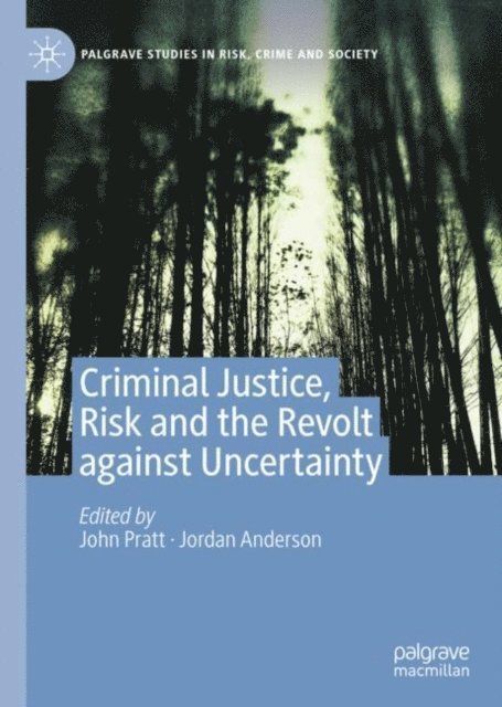 Jordan Anderson, John Pratt - Criminal Justice, Risk and the Revolt against Uncertainty, E-bok