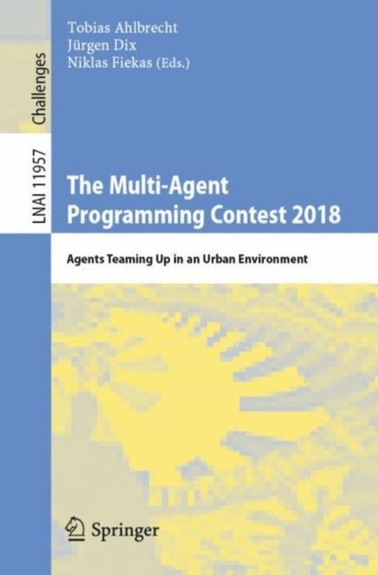 Niklas Fiekas, Jurgen Dix, Tobias Ahlbrecht - Multi-Agent Programming Contest 2018, E-bok