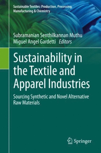 Miguel Angel Gardetti, Subramanian Senthilkannan Muthu - Sustainability in the Textile and Apparel Industries, E-bok