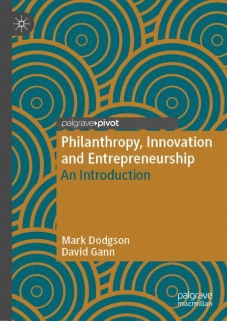 David Gann, Mark Dodgson - Philanthropy, Innovation and Entrepreneurship, E-bok