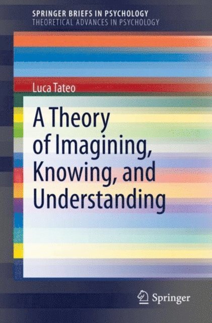 Luca Tateo - Theory of Imagining, Knowing, and Understanding, E-bok