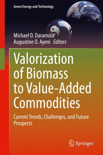 Augustine O. Ayeni, Michael O. Daramola - Valorization of Biomass to Value-Added Commodities, E-bok